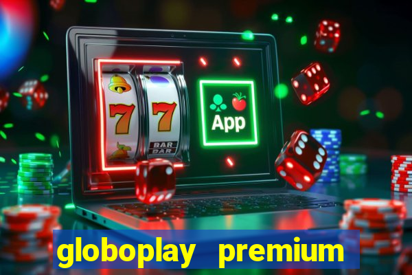 globoplay premium mod apk